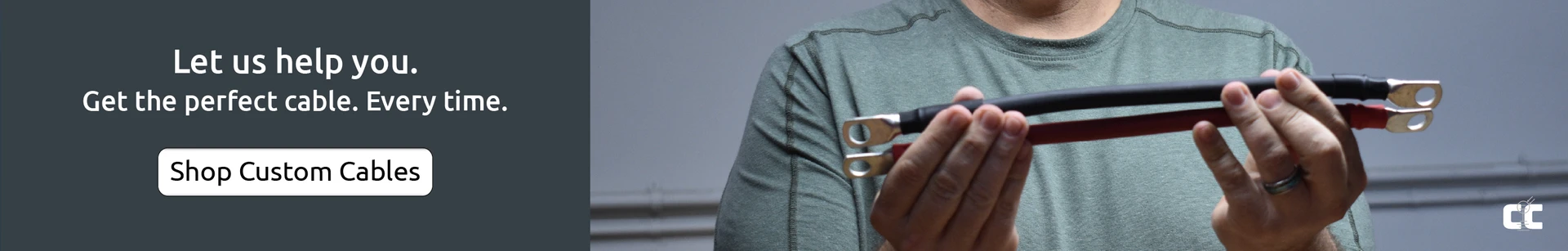 Photo of a man holding red and black battery cables. The image says, "Let us help you get the perfect cable every time." Click the image to shop custom cables. 
